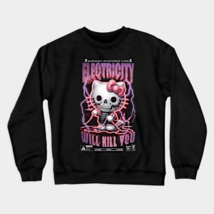 Electricity will kill you Kitty Crewneck Sweatshirt